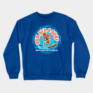 Vintage Sun, Sea & Surf Myrtle Beach, South Carolina // Retro Surfing // Surfer Catching Waves Crewneck Sweatshirt